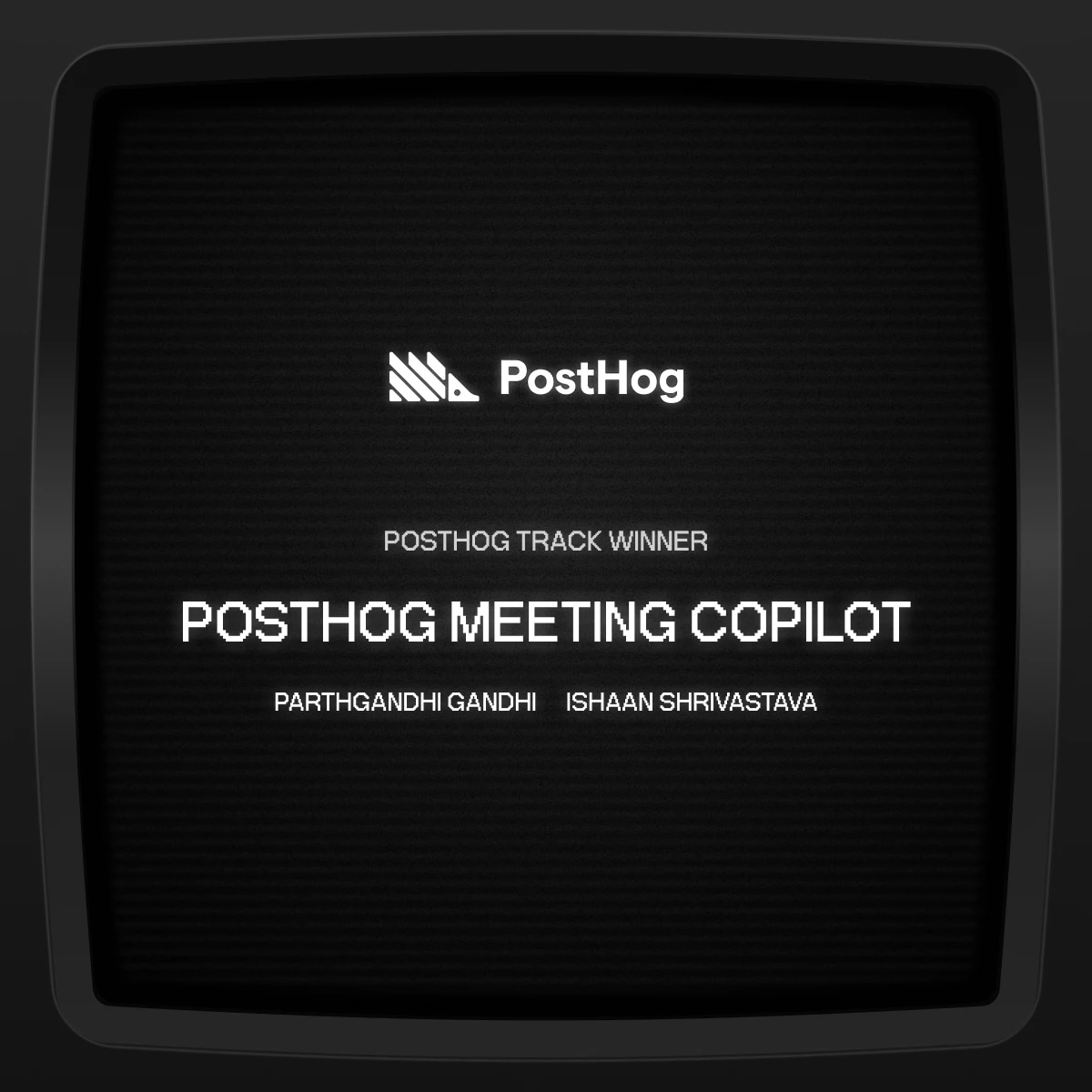PostHog meeting pilot award screen with names Parth Gandhi and Ishaan Shrivastava.