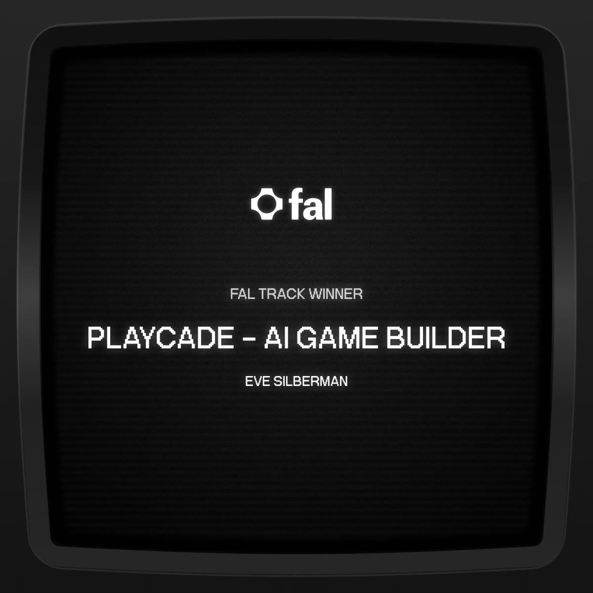 Screen displaying a black background with white text that reads "FAL TRACK WINNER PLAYCADE - AI GAME BUILDER EVE SILBERMAN" and a logo at the top.