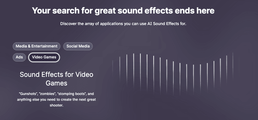 Alt text: A dark-themed webpage with a header that reads "Your search for great sound effects ends here" and a subheading about AI sound effects for various applications. There are buttons labeled "Media & Entertainment," "Social Media," "Ads," and "Video Games," with "Video Games" highlighted. The page features a visual sound wave graphic and a description about sound effects for video games, mentioning "gunshots," "zombies," and "stomping boots."