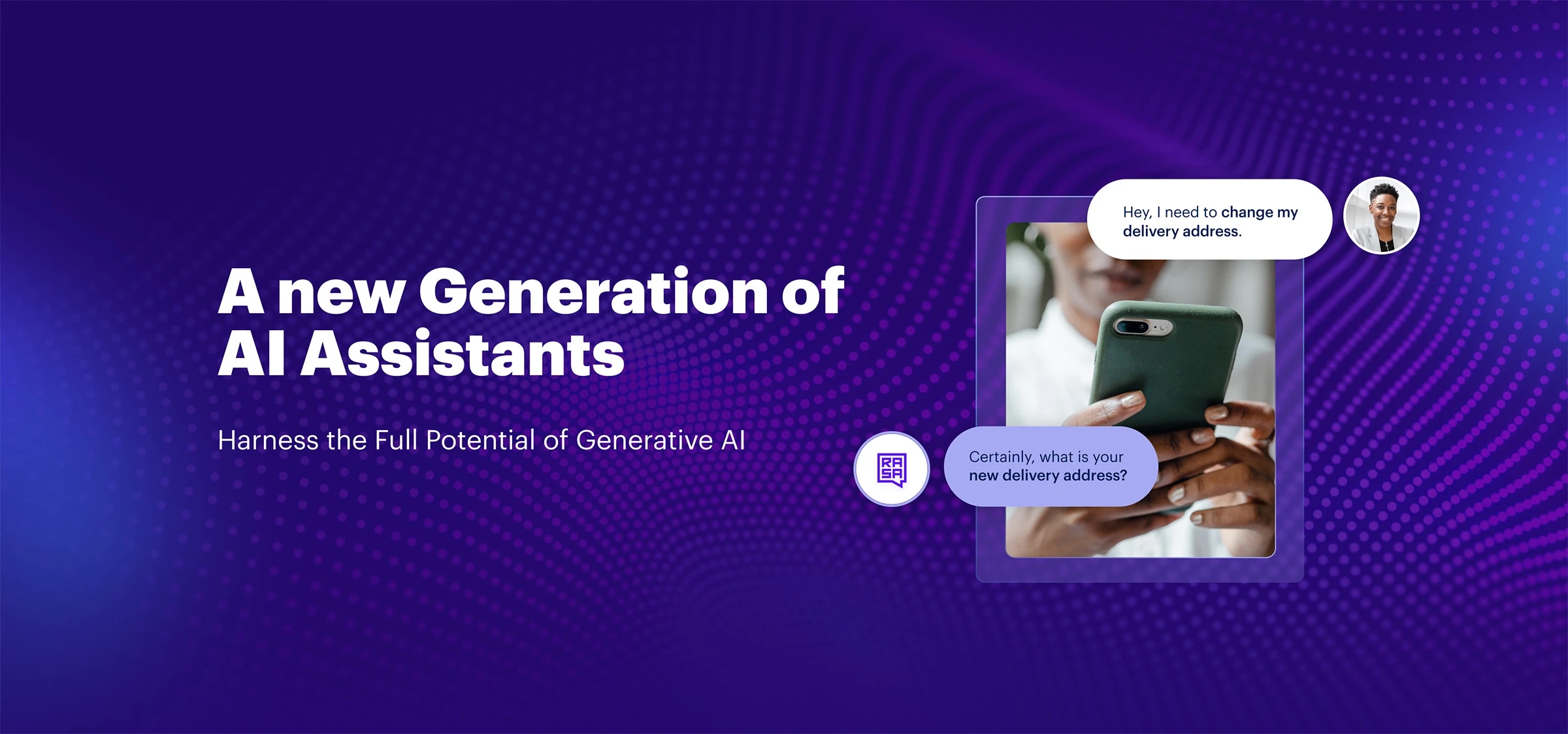 A promotional image with the text "A new Generation of AI Assistants" and a subtitle "Harness the Full Potential of Generative AI," featuring a person holding a smartphone with speech bubbles about changing a delivery address.