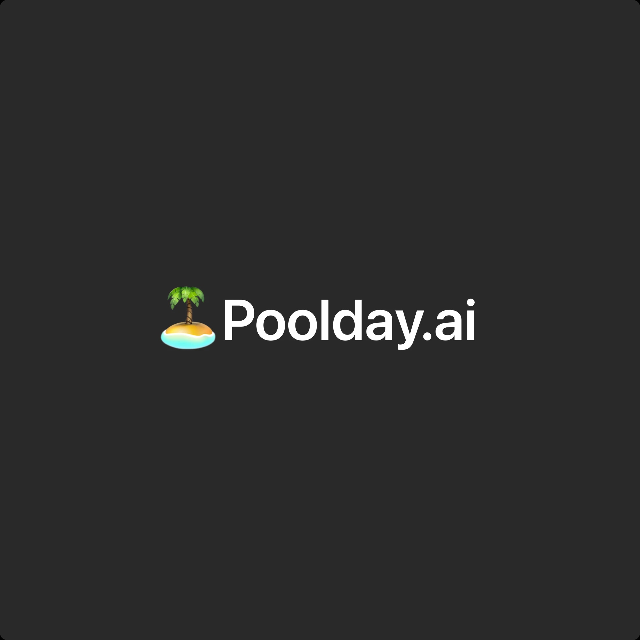 Poolday.ai logo with a palm tree and island emoji on a dark background.